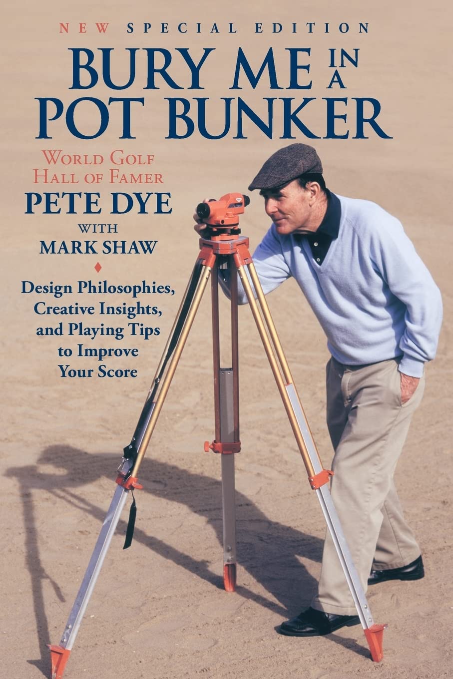 Bury Me In A Pot Bunker (New Special Edition): Design Philosophies, Creative Insights and Playing Tips to Improve Your Score from the World's Most Challenging Golf Course Architect Paperback – Special Edition, March 27, 2013