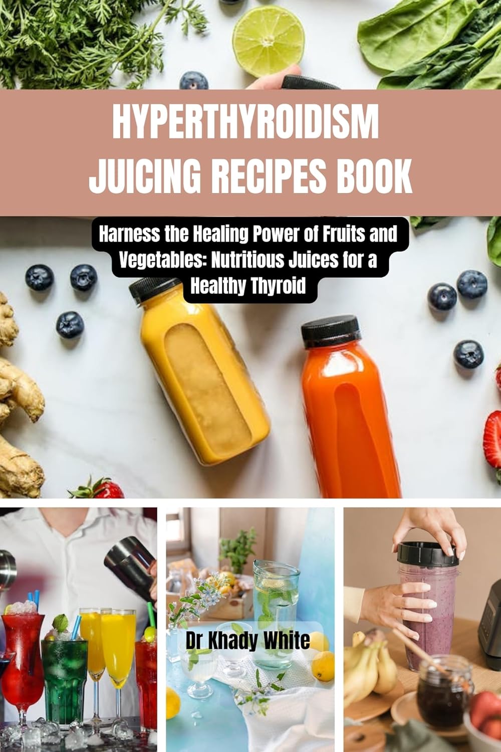 HYPERTHYROIDISM JUICING RECIPES BOOK Harness the Healing