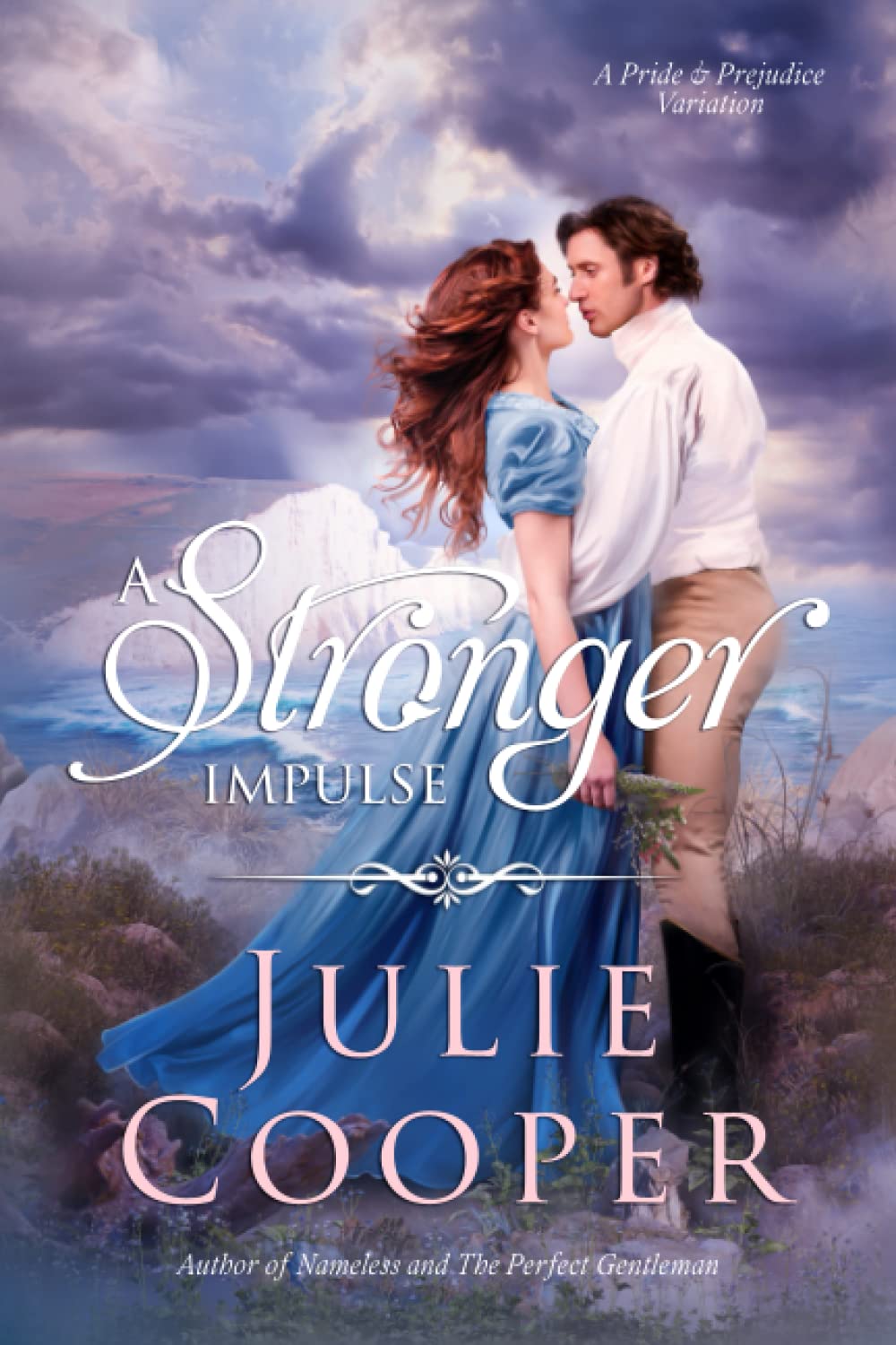 A Stronger Impulse: A Variation of Jane Austen's Pride & Prejudice (Obstinate, Headstrong Girl Series)