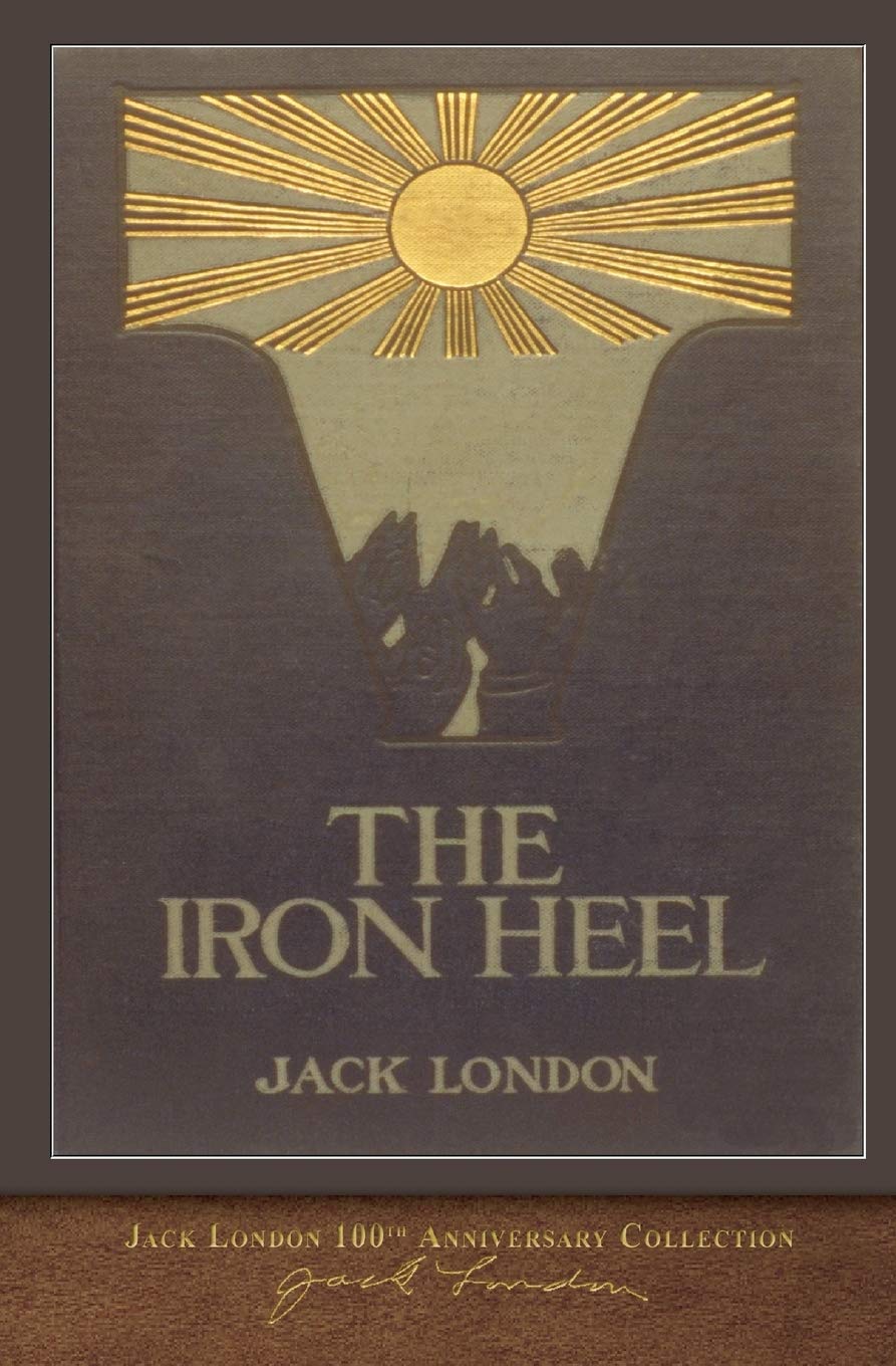 Jack LondonThe Iron Heel: 100th Anniversary Collection