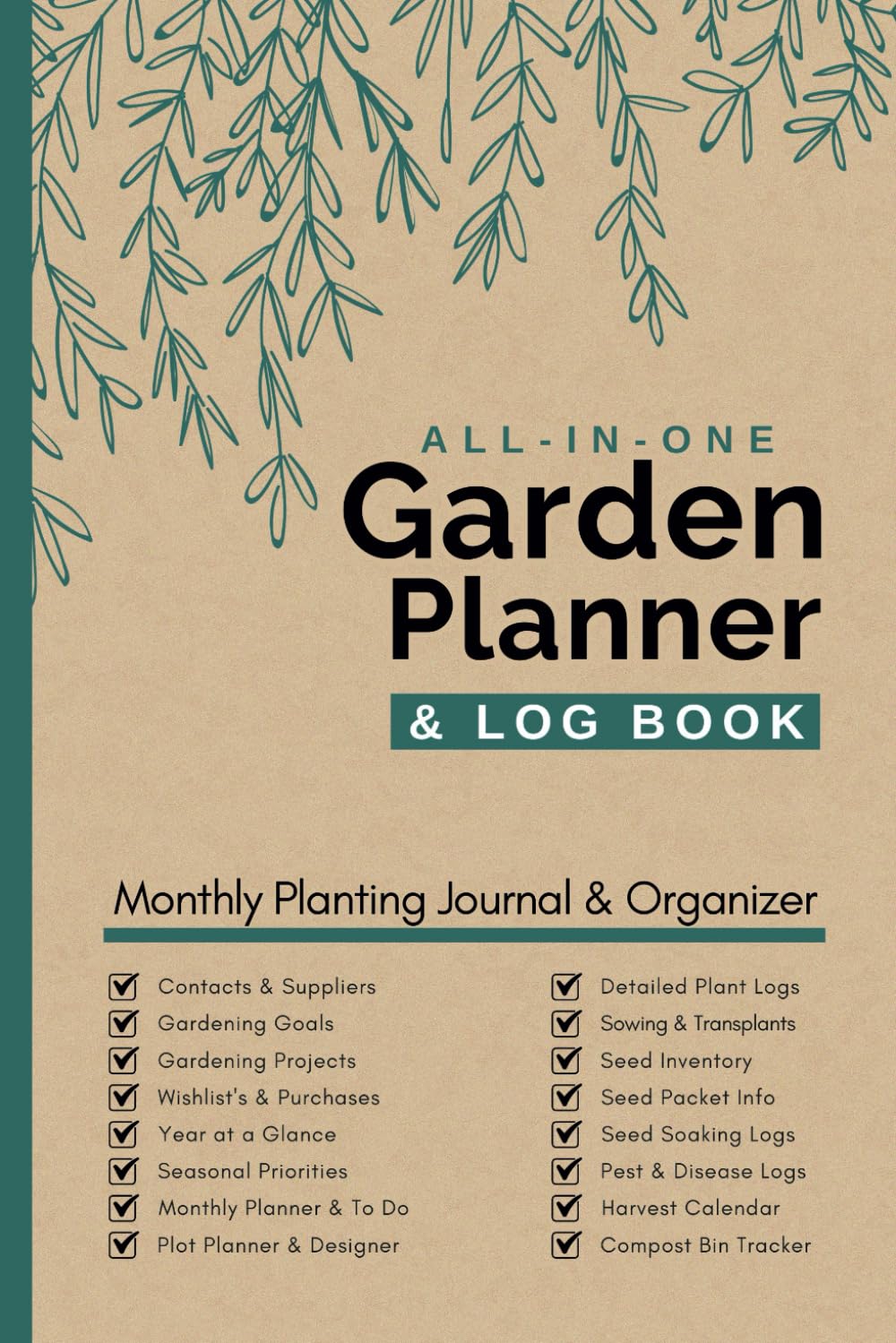 Garden Planner and Log Book: Complete Gardening Journal with Monthly Tasks, Seasonal Plans, Plant profiles, Plot Design, Tracking for vegetables, flowers, & fruit trees & much more.