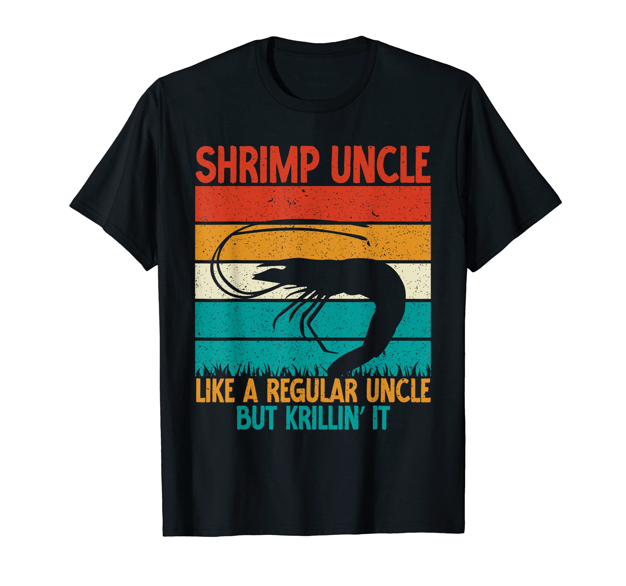 Shrimp Uncle like a regular Uncle but krillin it Shrimp T-Shirt