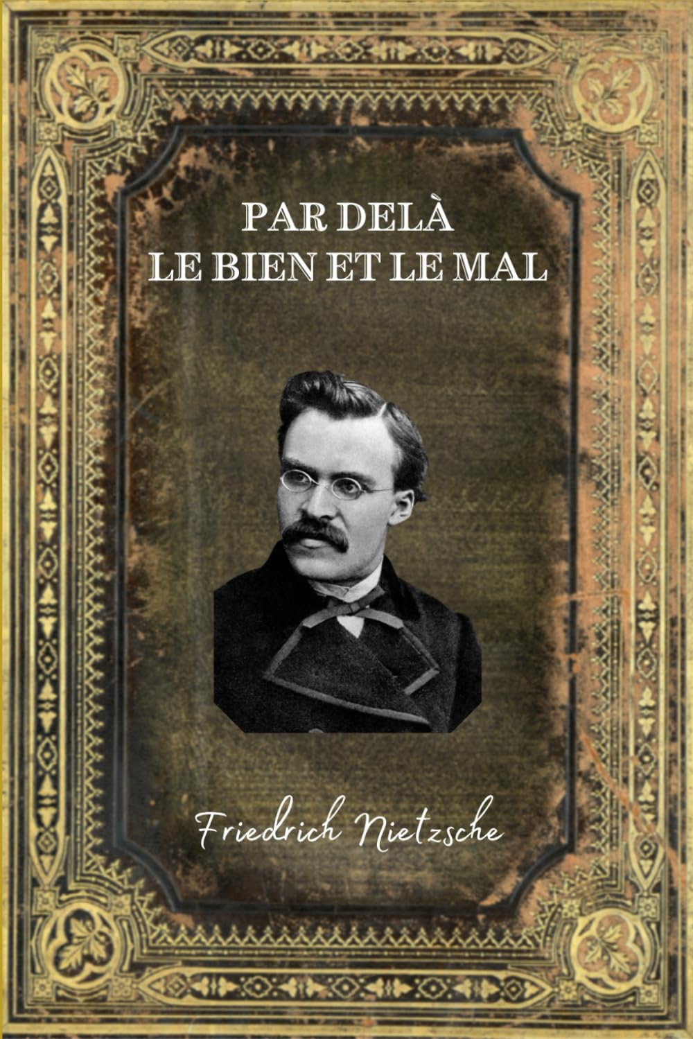 Par delà le bien et le mal: Édition Collector Intégrale (Annotée d'une Biographie)