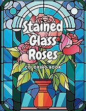Stained Glass Roses Coloring Book: 50 unique and captivating rose stained glass images