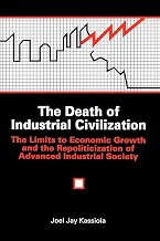 The Death of Industrial Civilization: The Limits to Economic Growth and the Repoliticization of Advanced Industrial Society (Environ Public Policy (Dis))