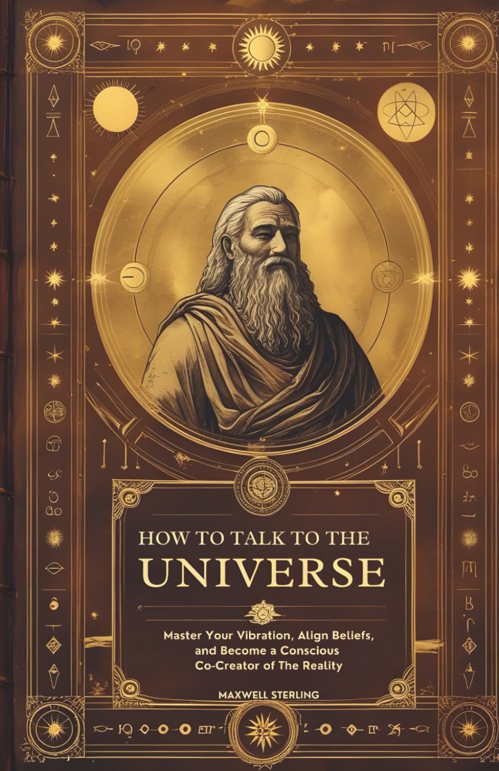 How to Talk to the Universe: Master Your Vibration, Align Your Beliefs, and Become a Conscious Co-Creator of Reality (The Abundance Book Series)