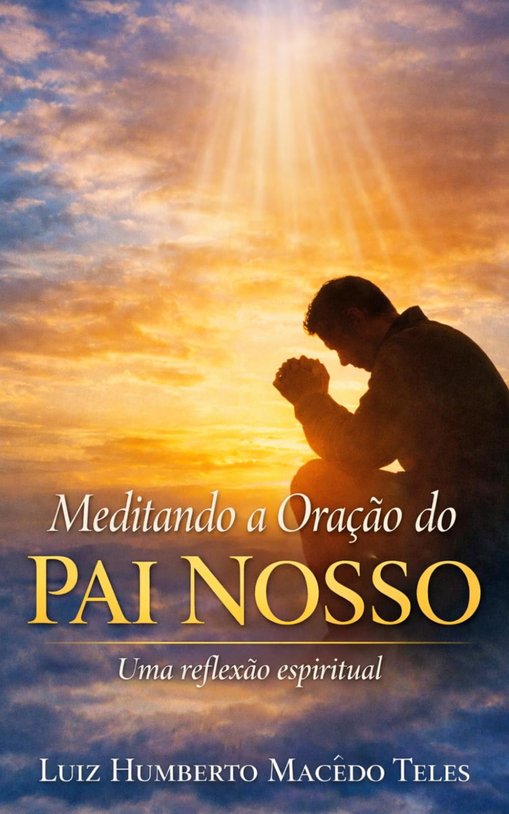 Meditando a Oração do Pai Nosso: Uma reflexão espiritual (Portuguese Edition)