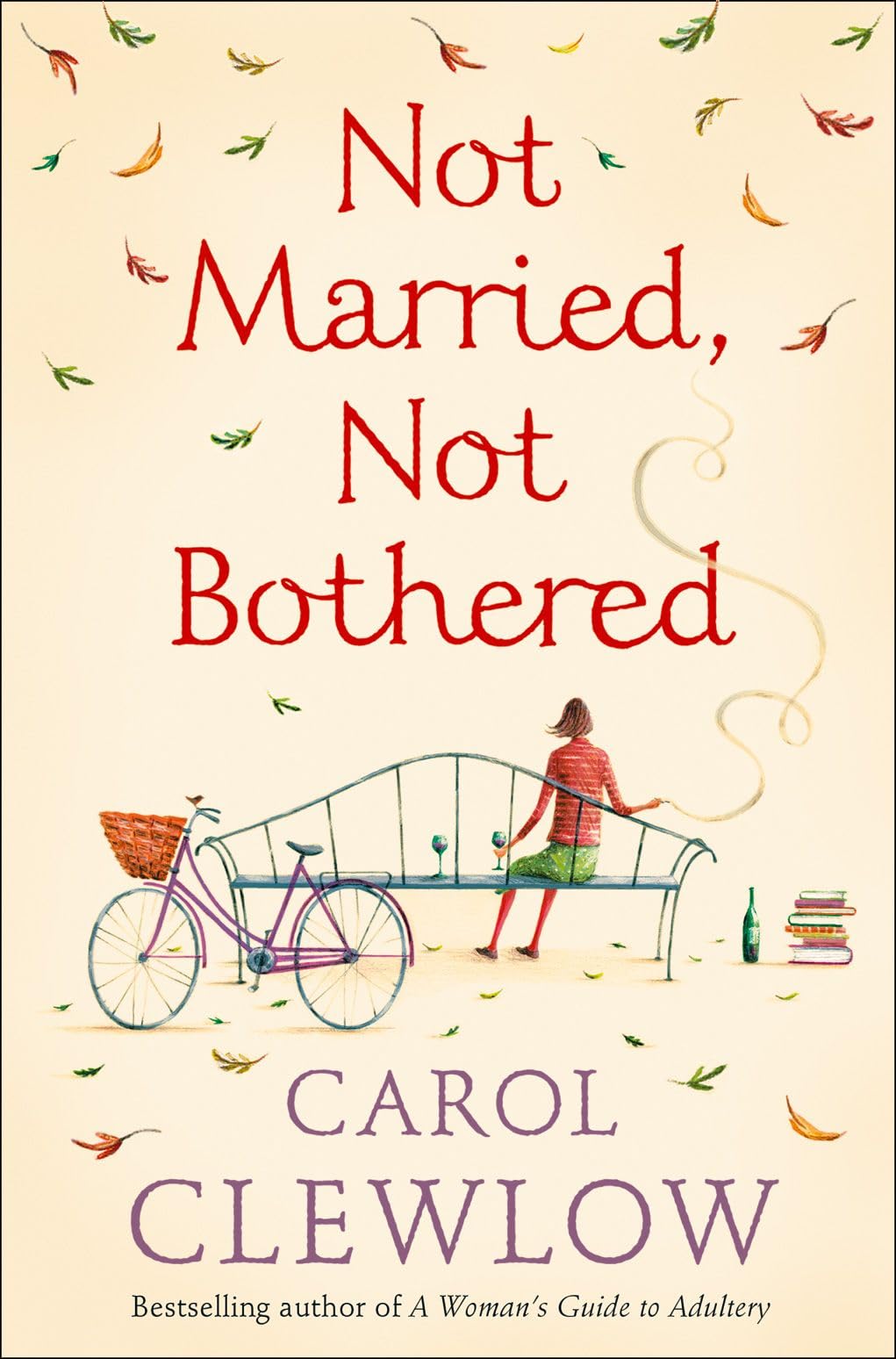 NOT MARRIED, NOT BOTHERED: A Refreshing and Funny Women's Fiction Story of Love and Freedom