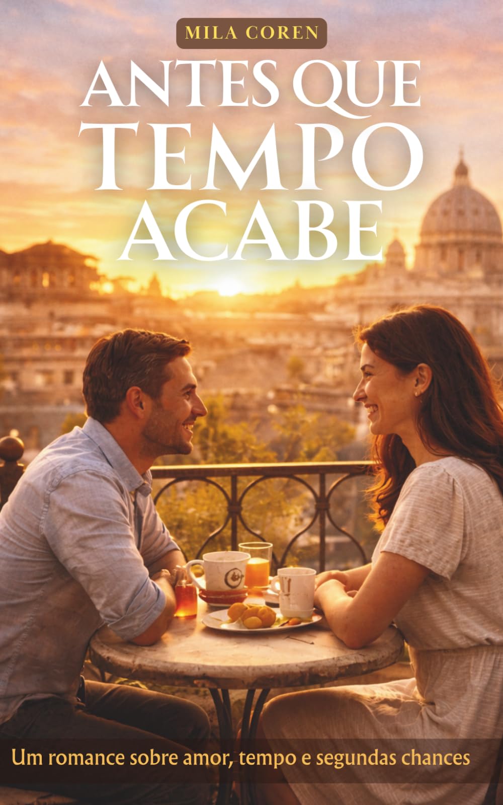 Antes Que o Tempo Acabe: Um Romance Emocionante Sobre Amor, Tempo e Segundas Chances (Série: Amores que Não Avisam)