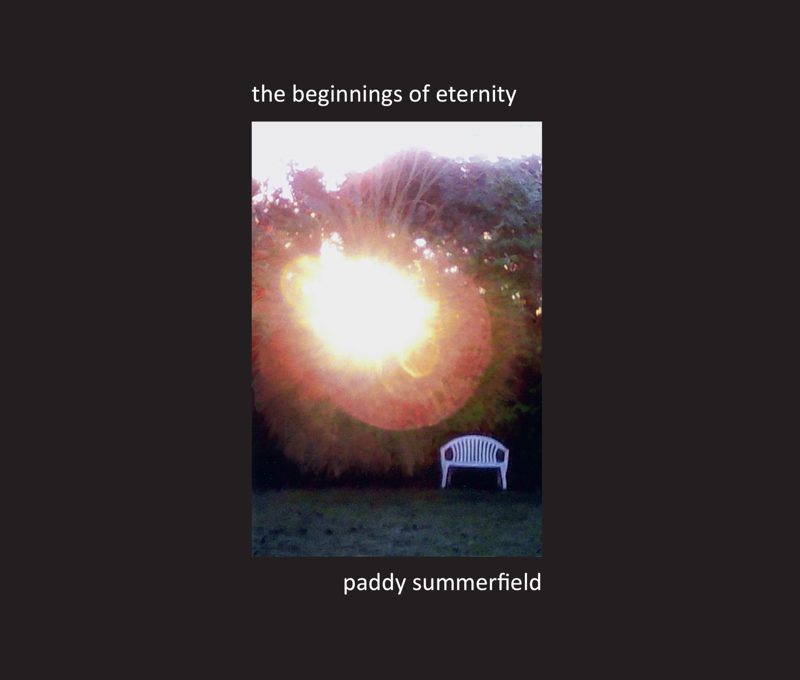 The Beginnings Of Eternity by Paddy Summerfield HARDBACK 9781911306979