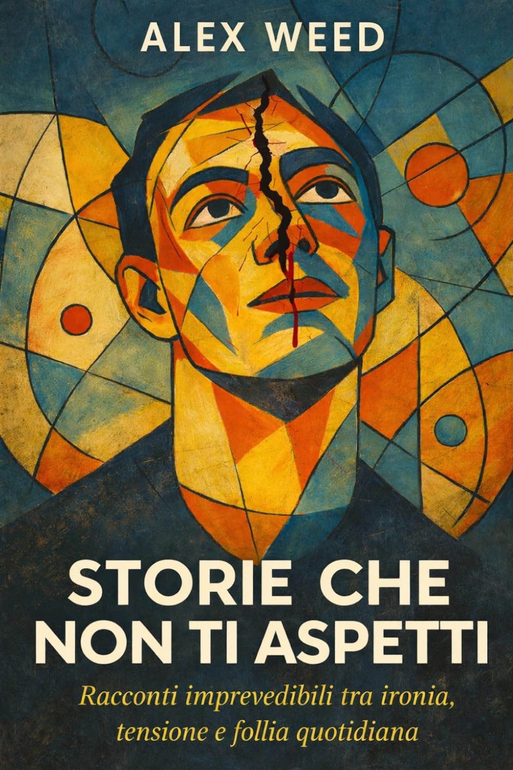 Storie che non ti aspetti: Racconti imprevedibili tra ironia, tensione e follia quotidiana