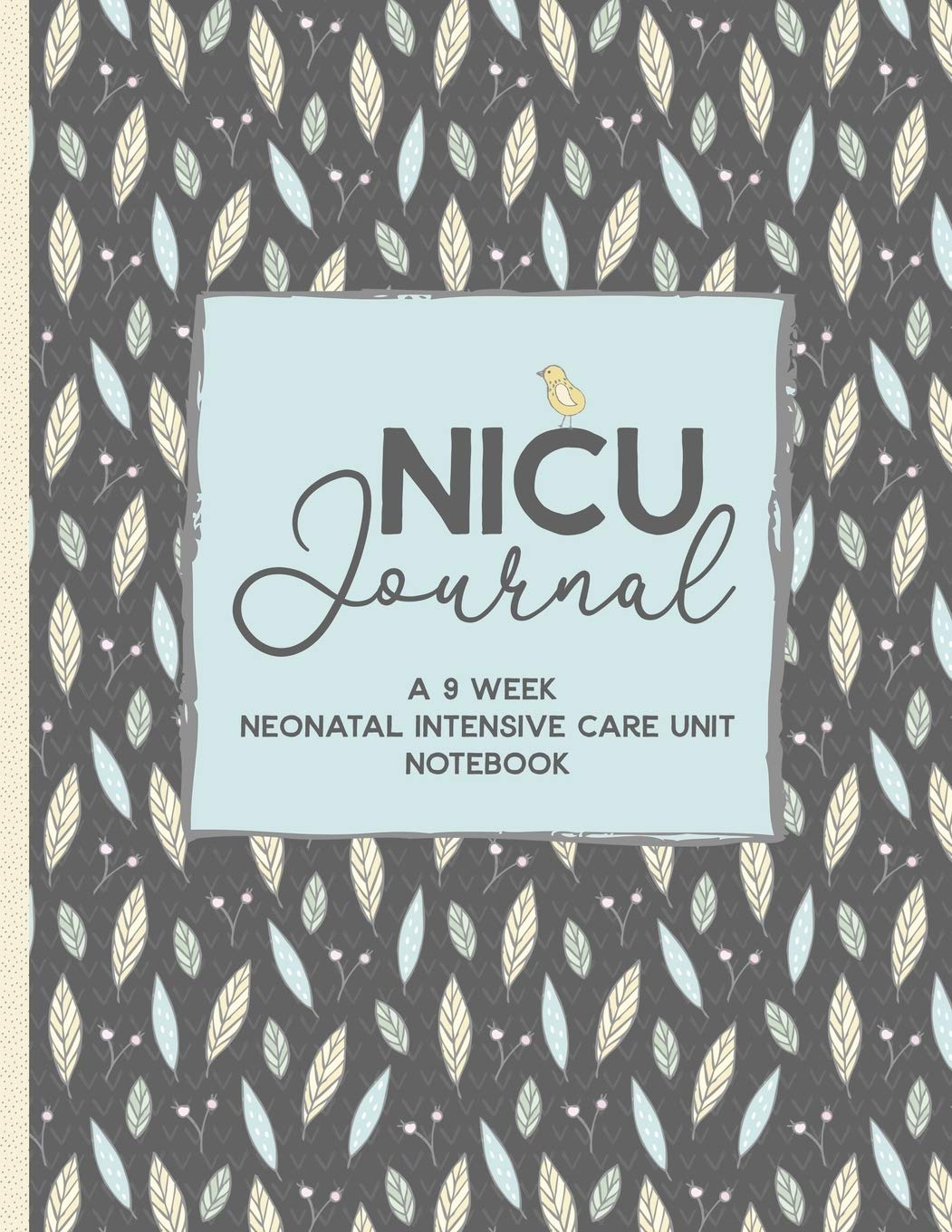 NICU Journal A 9 week Neonatal Intensive Care Unit Notebook: Our NICU Journey | Journal for Mom's | The Preemie Parent's Companion | Tracking Your Child's Daily Activities While in the NICU