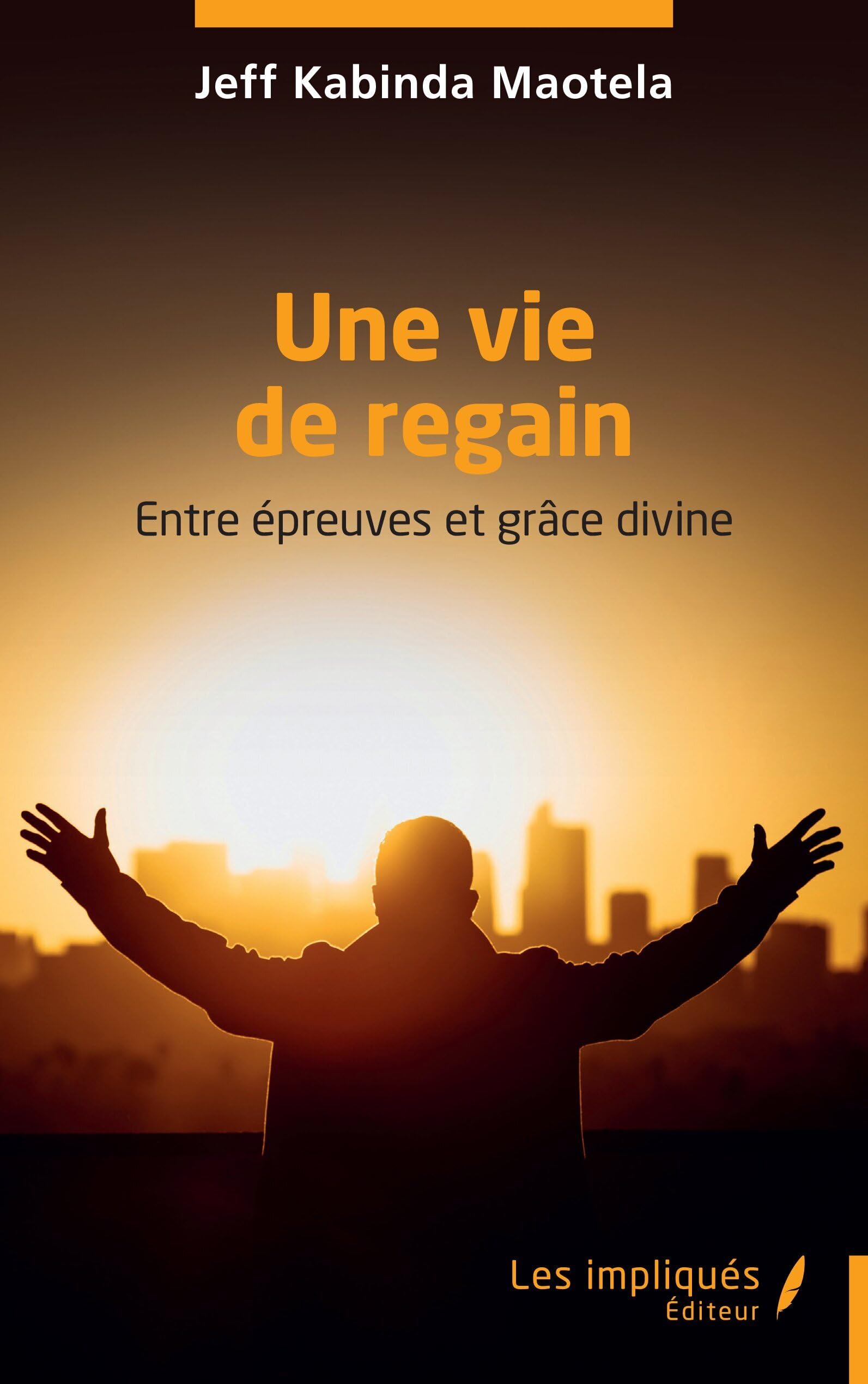 Une vie de regain: Entre épreuves et grâce divine