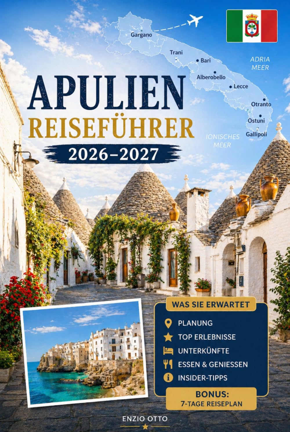 APULIEN REISEFÜHRER 2026-2027: Erleben Sie Bari, Alberobello, Polignano a Mare, Monopoli, Ostuni, Lecce, Matera, die Strände von Salento, lokale Küche ... Familien, Paare und Alleinreisende