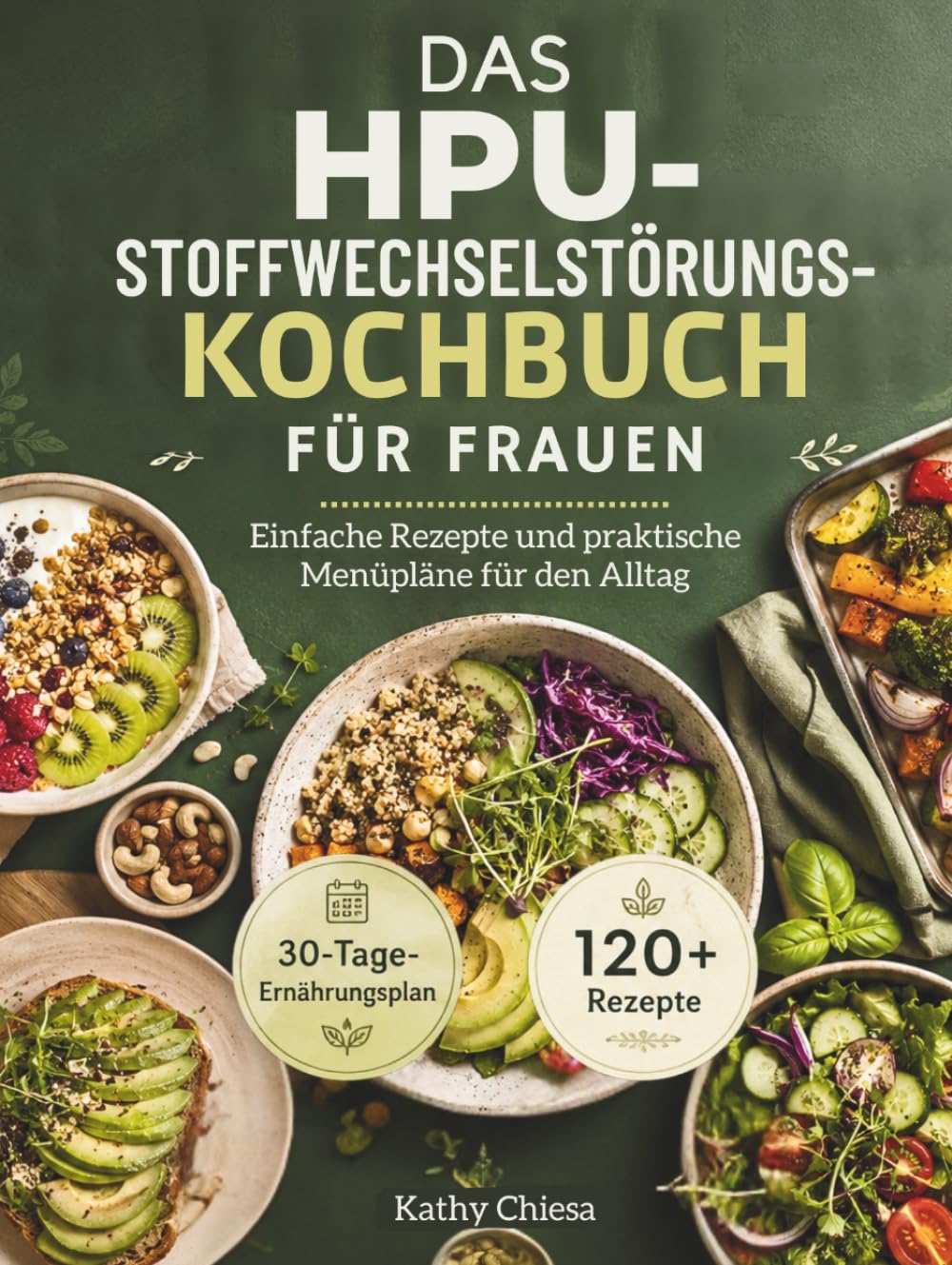 DAS HPU-STOFFWECHSELSTÖRUNGS-KOCHBUCH FÜR FRAUEN: Einfache Rezepte und praktische Menüpläne für den Alltag