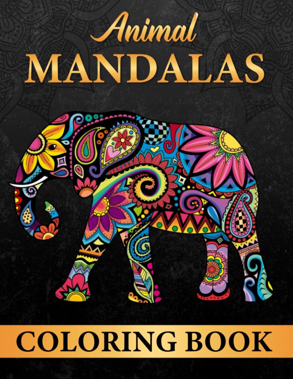 Animal Mandalas Coloring Book: Stress Relieving Mandala Animal Designs with Lions, Elephants, Giraffes, Wolfs, Horses, Dogs, Cats and Many More, for Teens & Adults