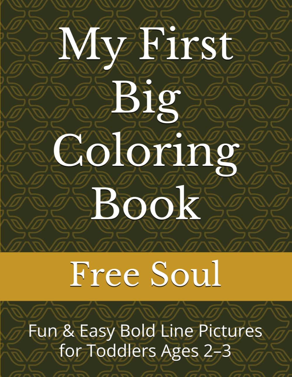 My First Big Coloring Book: Fun & Easy Bold Line Pictures for Toddlers Ages 2–3