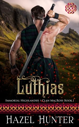 Luthias (Immortal Highlander Clan MacRoss Book 1): A Scottish Time Travel Romance