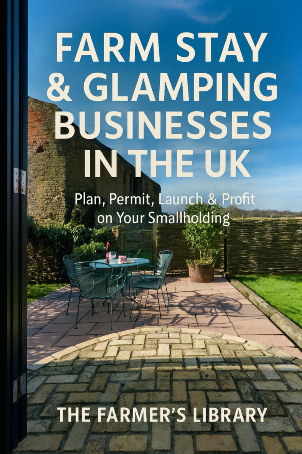 Farm Stay & Glamping Businesses in the UK: A Practical Guide to Planning, Permissions, Set-Up and Running a Profitable Rural Retreat