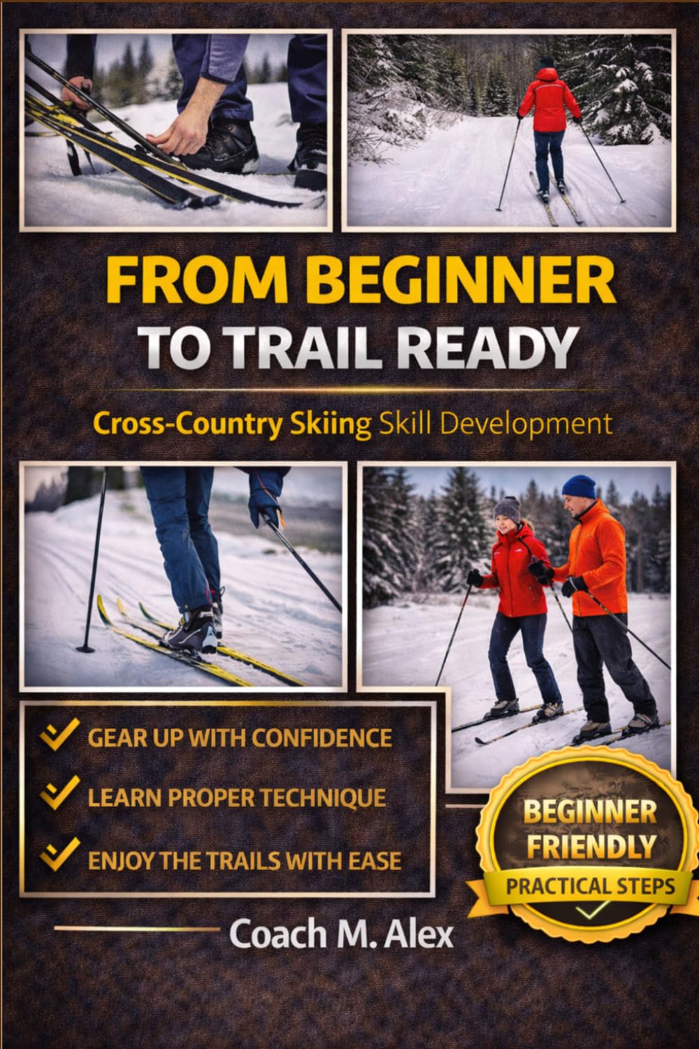 From Beginner to Trail Ready: Cross-Country Skiing Skill Development
