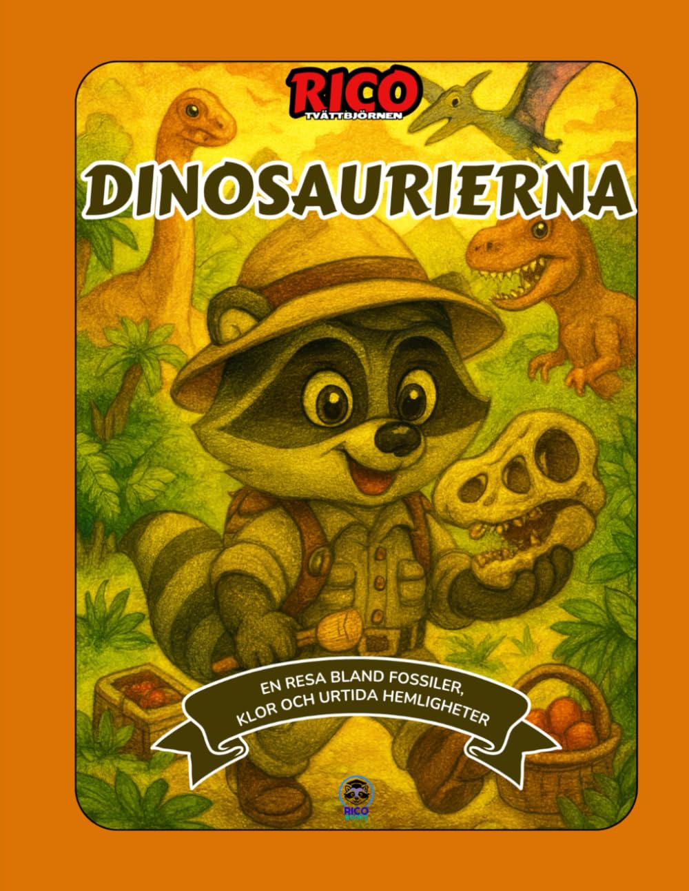 Rico och Dinosaurierna – Pedagogisk Målarbok för Barn | Upptäck Fossiler, Uråldriga Jättar och Förhistoriska Äventyr för Åldrarna 5–10