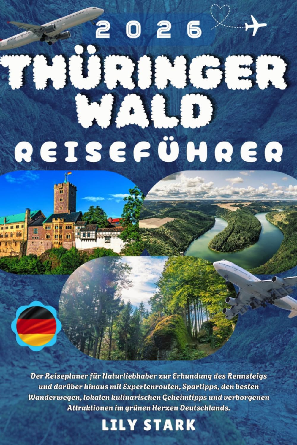 THÜRINGER WALD REISEFÜHRER 2026: Der Reiseplaner für Naturliebhaber um den Rennsteig und darüber hinaus mit Expertenrouten, Spartipps, den besten ... im Grünen Herzen Deutschlands zu erkunden