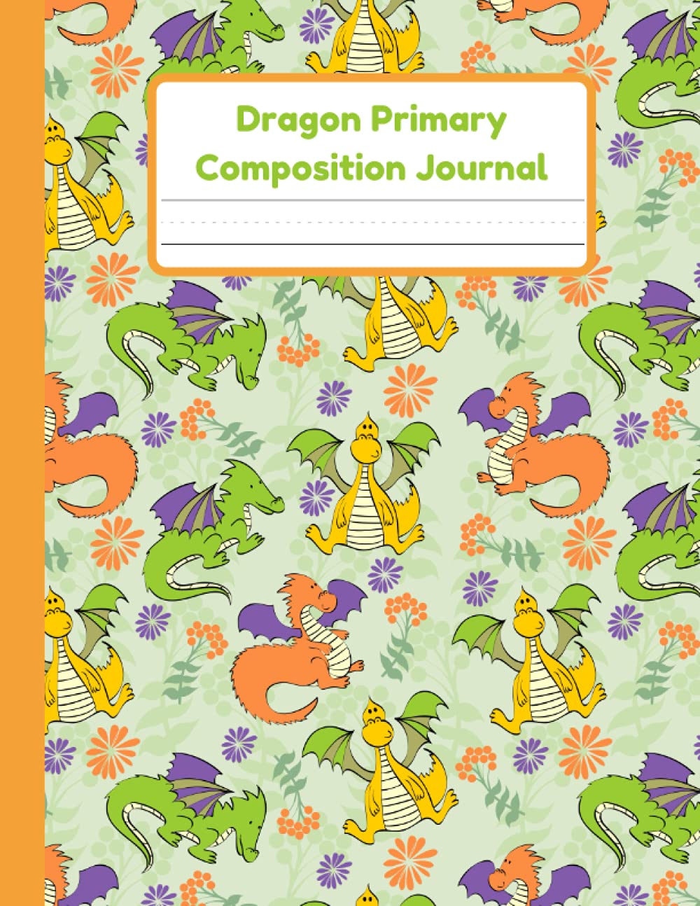 Dragon Primary Composition Journal: Handwriting Practice Paper With Dotted Mid Line And Drawing Space For Grades K-2 | 120 Pages | 8.5 x 11 In