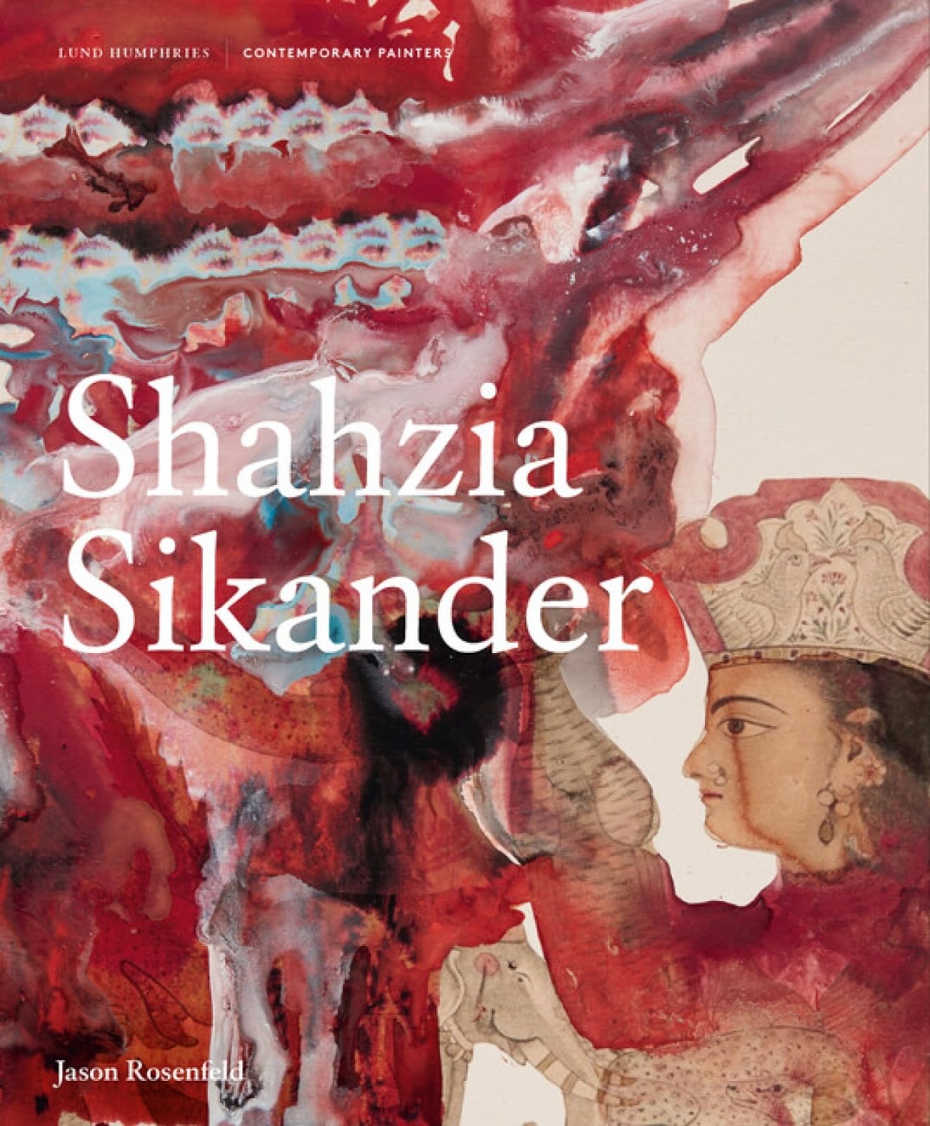 Shahzia Sikander by Jason Rosenfeld - 9781848226883