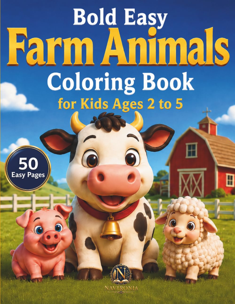 Bold Easy Farm Animals Coloring Book for Kids Ages 2 to 5: 50 Cute and Simple Farm Animal Coloring Pages for Toddlers and Preschool Kids
