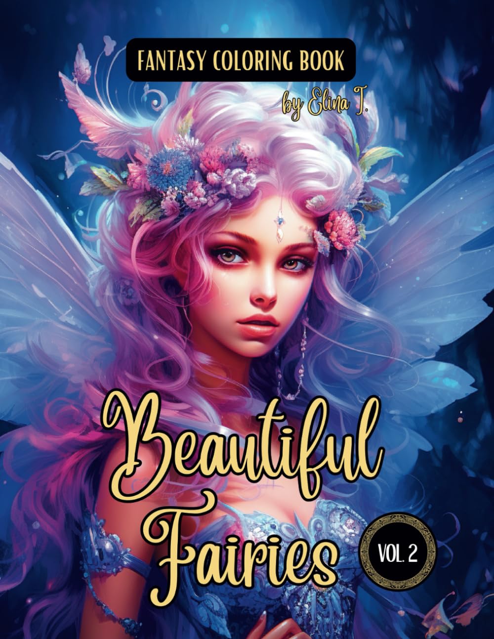 Fantasy Coloring Book Beautiful Fairies Vol. 2: For Adults and Teens | Black Line and Grayscale Coloring Pages of Fairies