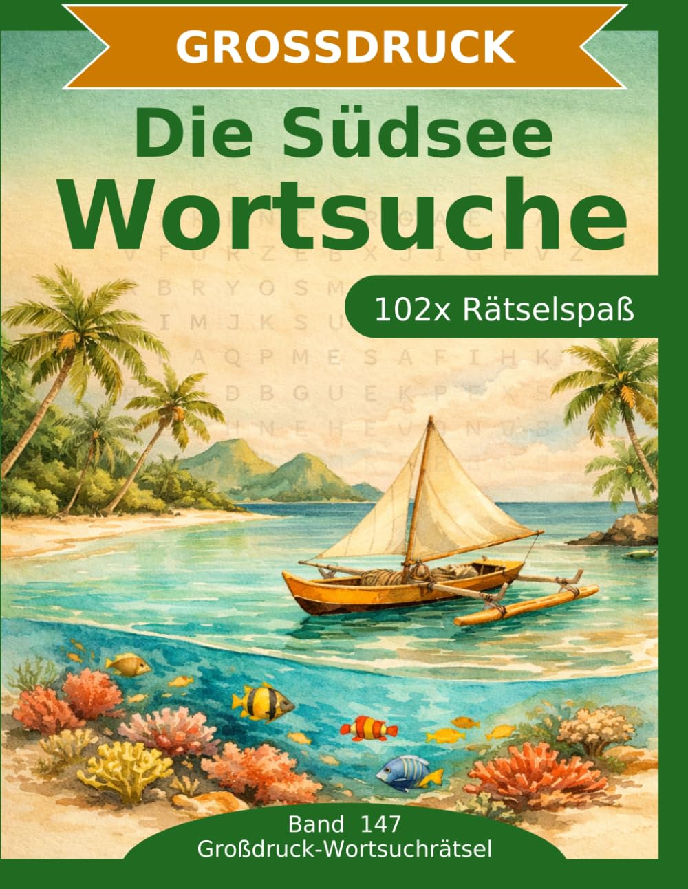 Die Südsee — Wortsuche in Großdruck: 102 Wortsuchrätsel mit extra großer Schrift | Geschenkidee für Oma & Opa