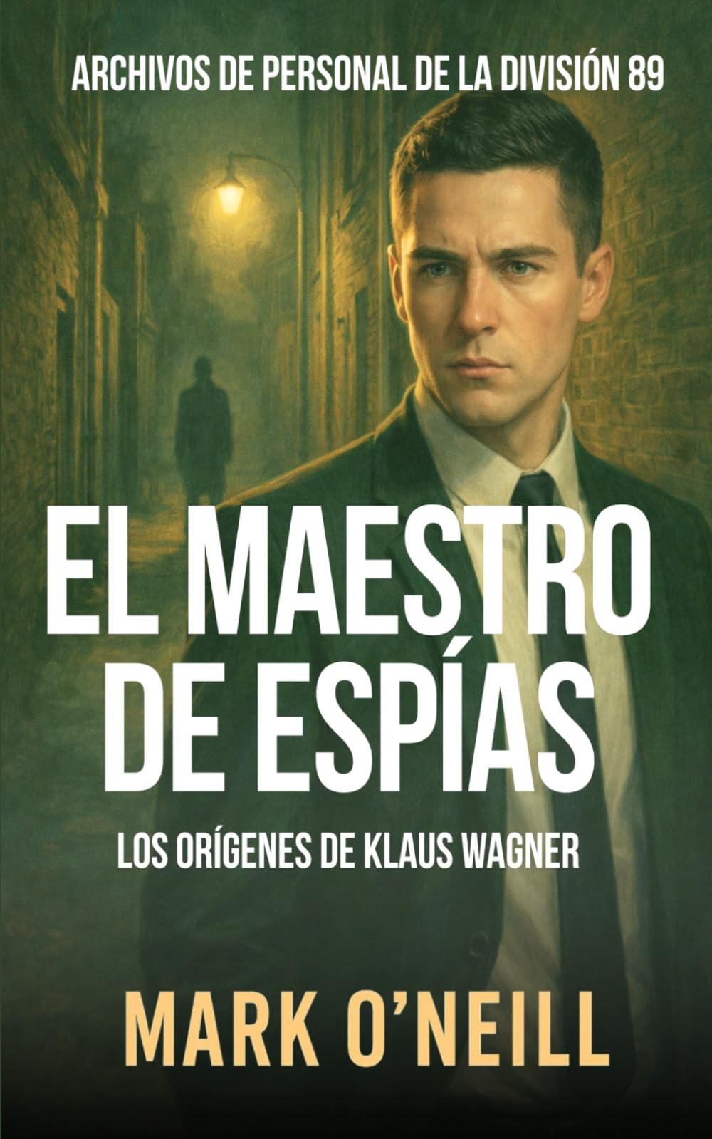 El Maestro De Espías: Un thriller político de espionaje en el corazón de los servicios secretos europeos (Division 89)