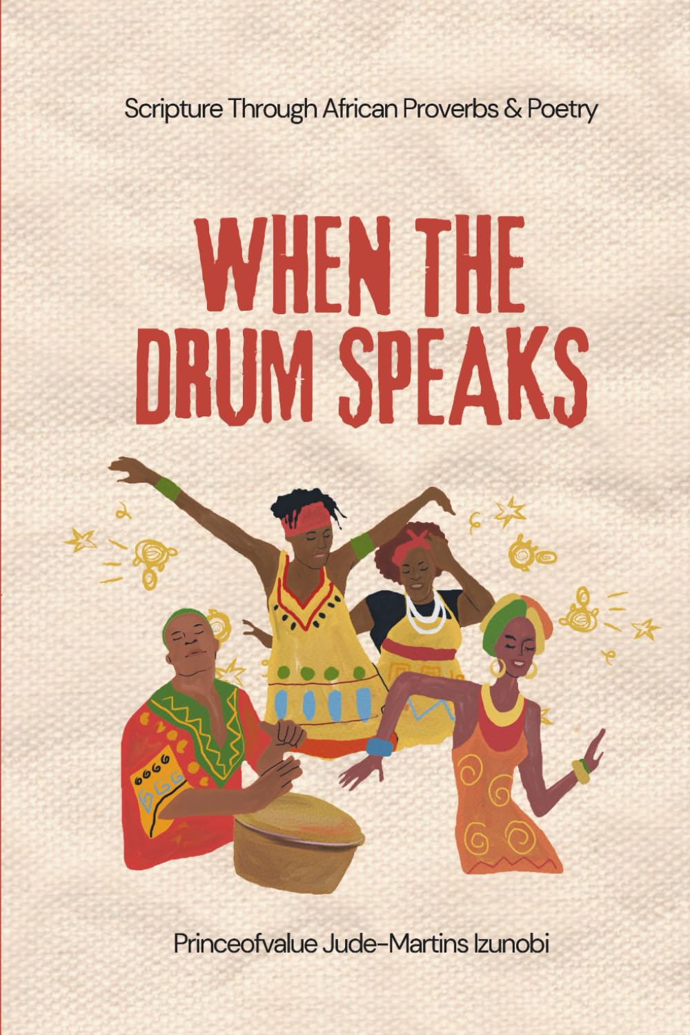 WHEN THE DRUM SPEAKS: Scripture Through African Proverbs & Poetry