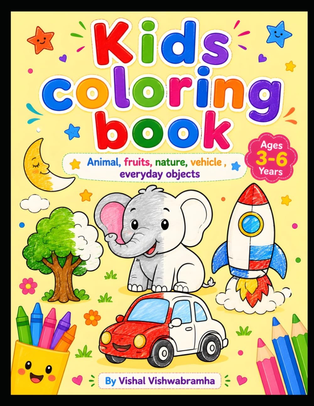 My Big Fun Coloring Book for Kids: 30+ Easy & Adorable Pages Featuring Animals, Fruits, Nature, Vehicles & Everyday Objects — Perfect for Toddlers & Preschoolers Ages 3–6