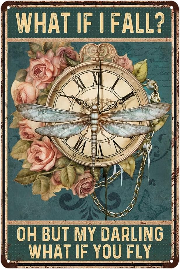 Vintage Metal Tin Sign Dragonfly Wall Art Retro Fall Wall Decor Steampunk Decor For Home What If I Fall Oh But My Darling What If You Fly Signs Classroom Tin Sign 12 X 8 Inch
