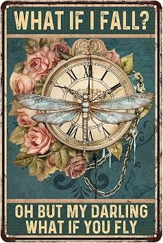 Vintage Metal Tin Sign Dragonfly Wall Art Retro Fall Wall Decor Steampunk Decor For Home What If I Fall Oh But My Darling What If You Fly Signs Classroom Tin Sign 12 X 8 Inch