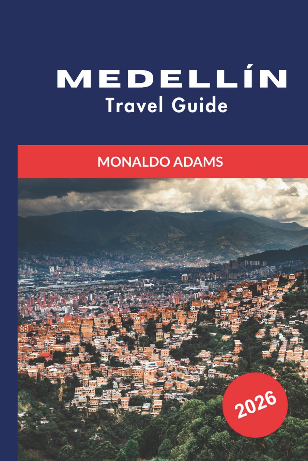 MEDELIN Travel Guide 2026: Discover Mountain Views, Vibrant Neighborhoods, Cultural Attractions, Local Cuisine, and Practical Tips for Your Colombia Trip