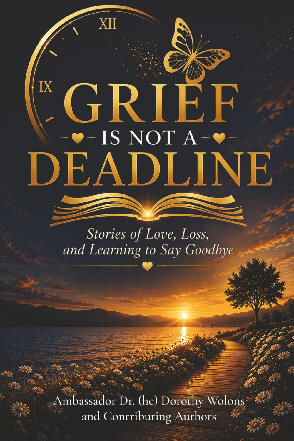 Grief is Not a Deadline: Stories of Love, Loss, and Learning to Say Goodbye