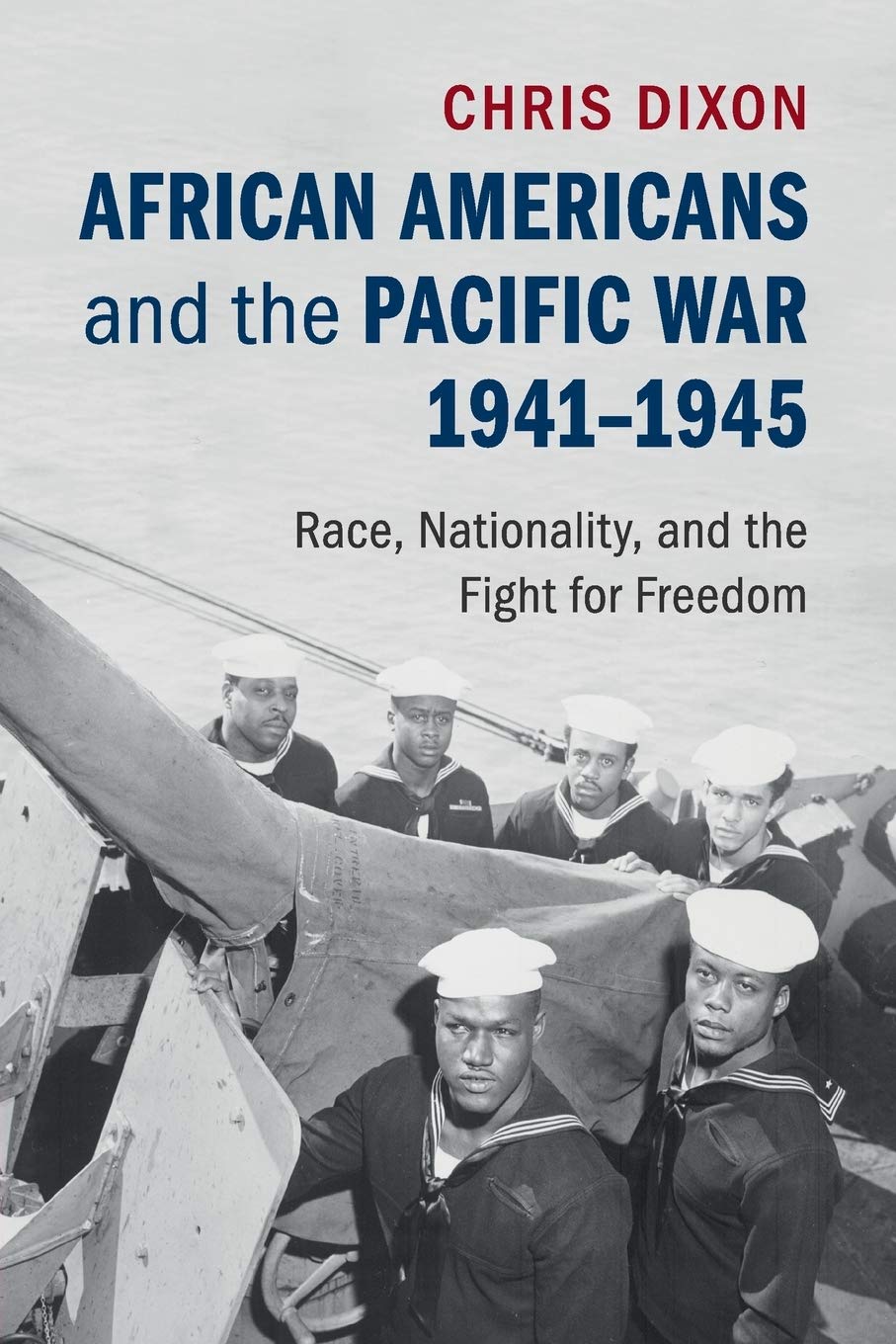 African Americans and the Pacific War, 1941–1945 Dixon Paperback 9781107532939