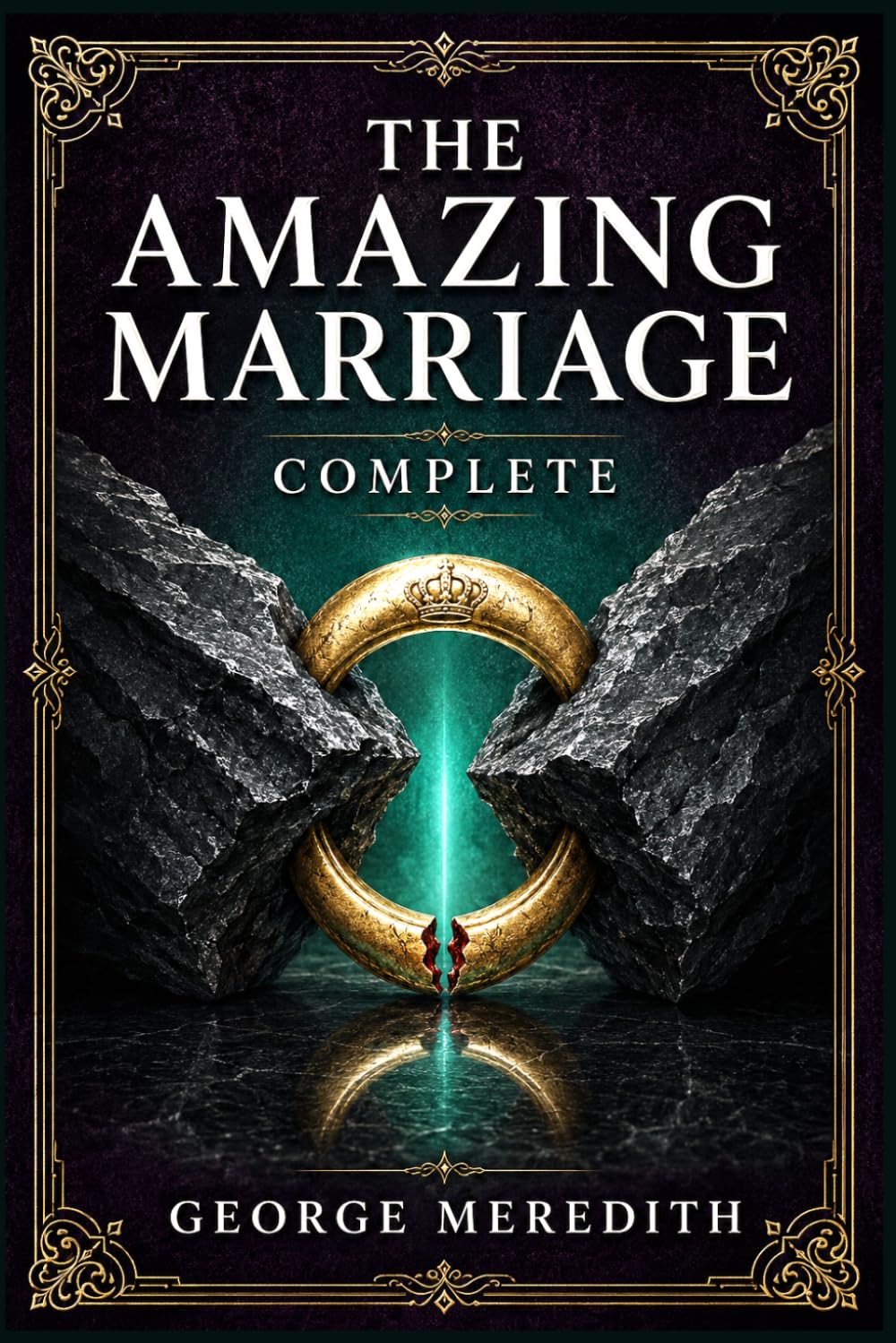 The Amazing Marriage — Complete: A Victorian literary novel of wealth, pride, reputation, and a young woman’s struggle to keep dignity in a world ruled by status and gossip