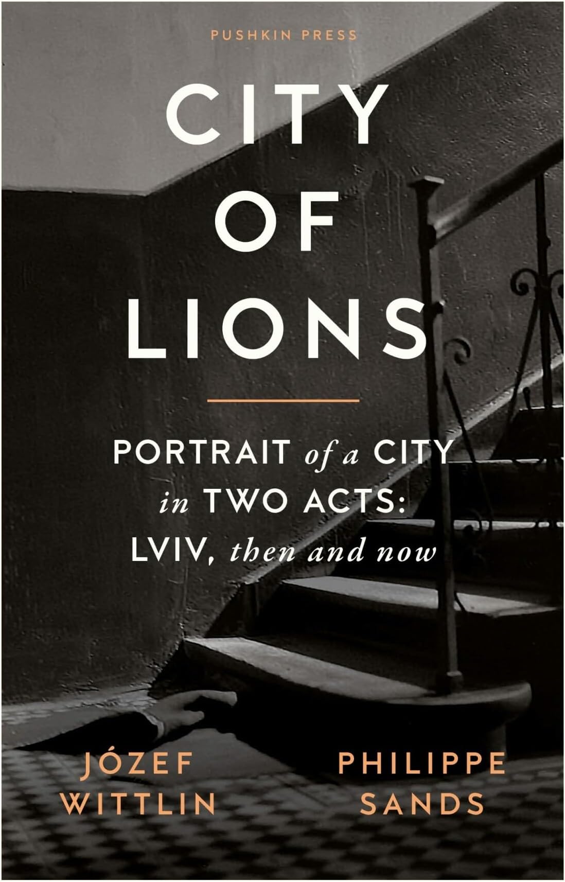 City of Lions: Portrait of a City in Two Acts: LVIV, Then and Now