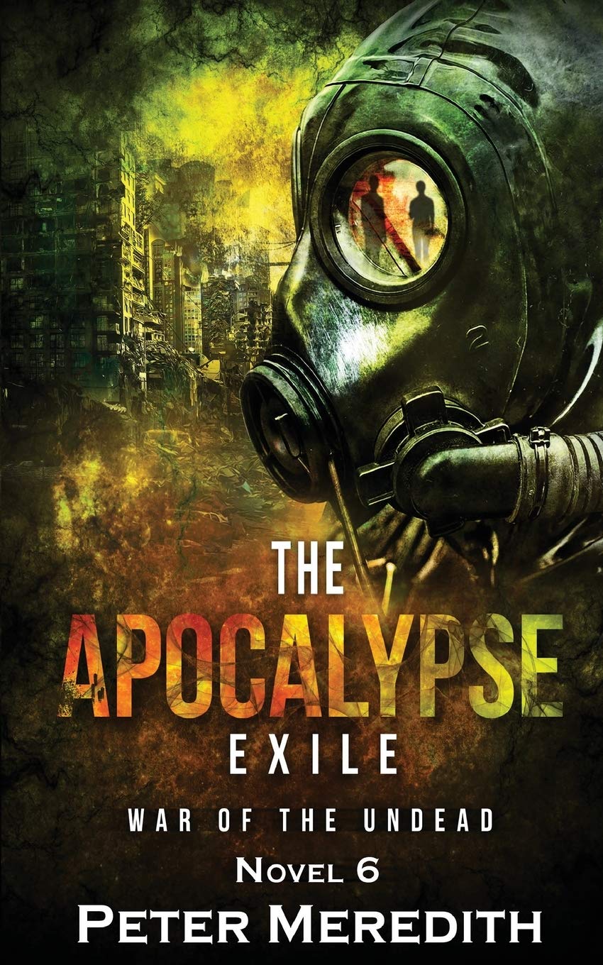 The Apocalypse Exile: The War of the Undead Novel 6 (The Undead World)