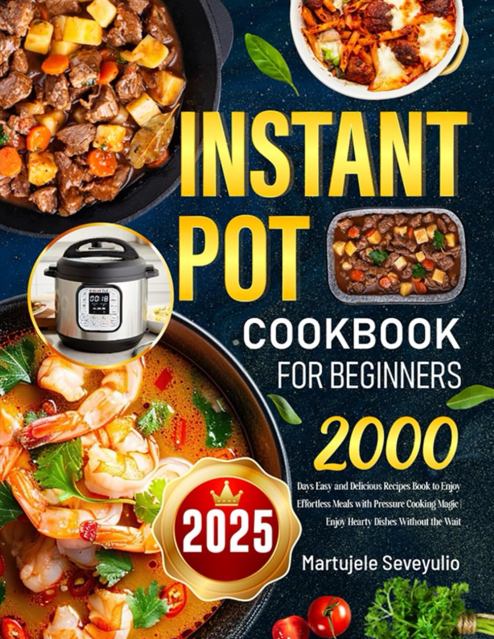 2025 Instant Pot Cookbook for Beginners: 2000 Days Easy and Delicious Recipes...