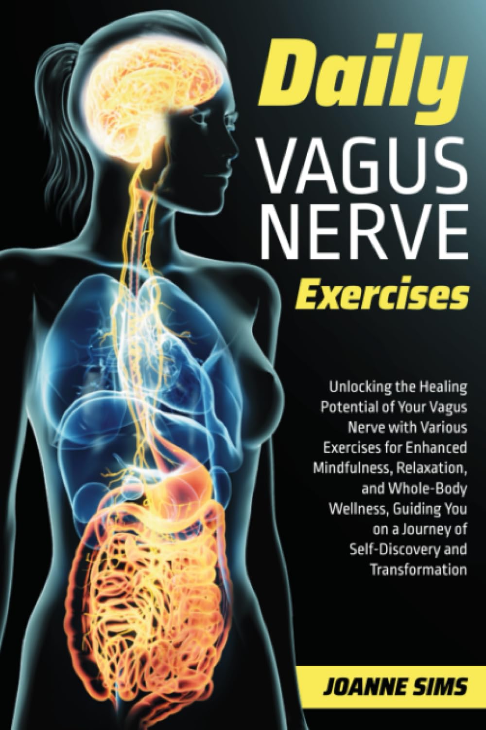 DAILY VAGUS NERVE EXERCISES: Unlock the Healing Potential of Your Vagus Nerve with Easy Exercises for Enhanced Mindfulness, Relaxation, and Whole-Body Wellness