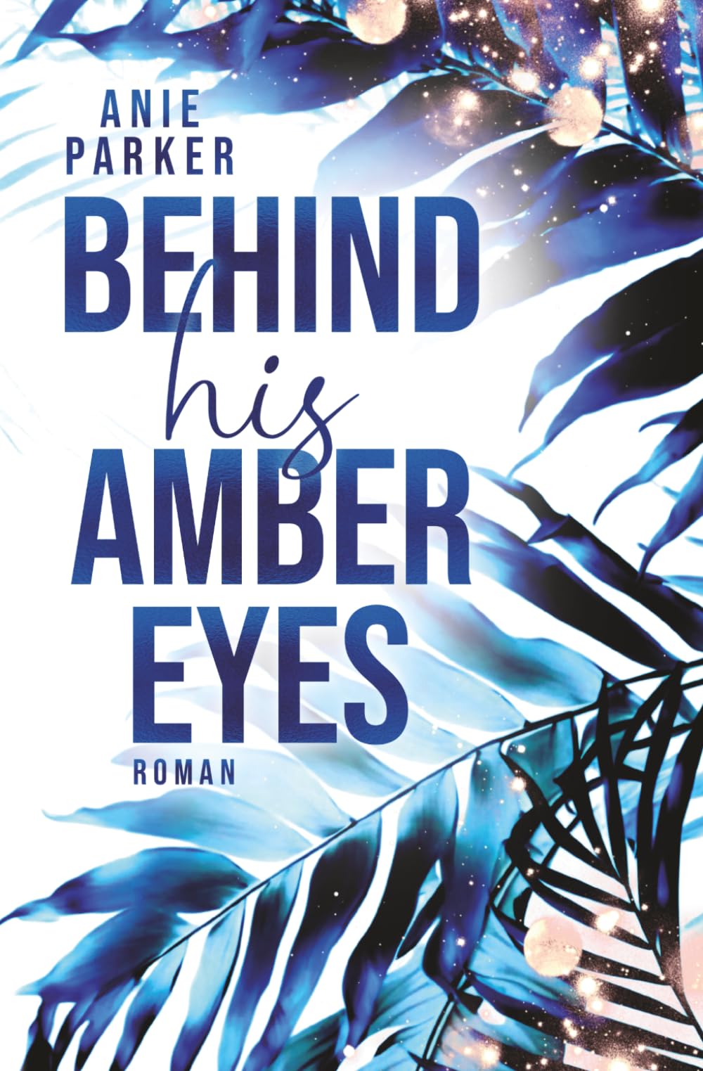 Behind His Amber Eyes: Liebesroman