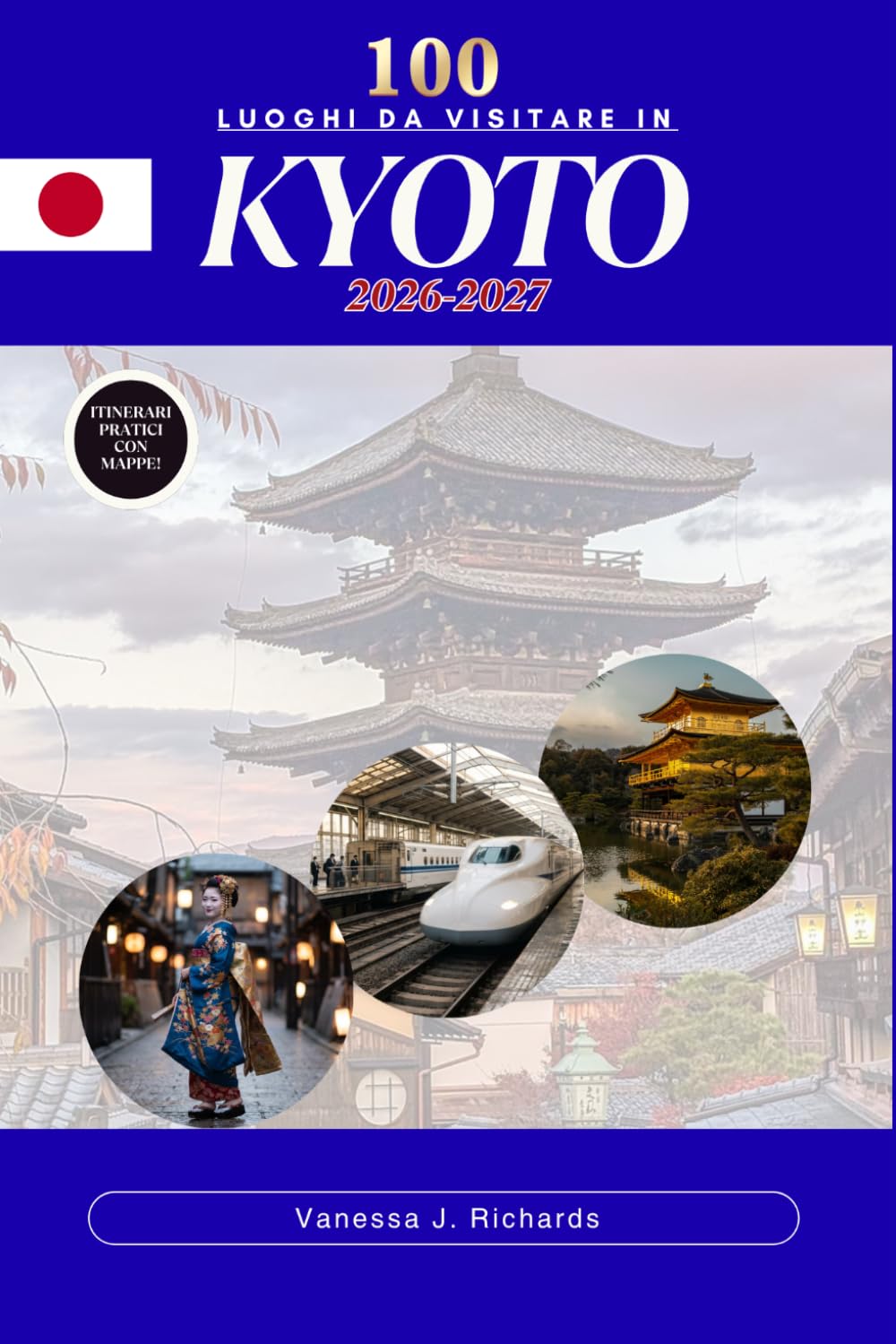 100 luoghi da visitare in KYOTO 2026–2027: Un viaggio curato attraverso templi, santuari, giardini, Le storiche vie di Machiya e i ristoranti tipici.