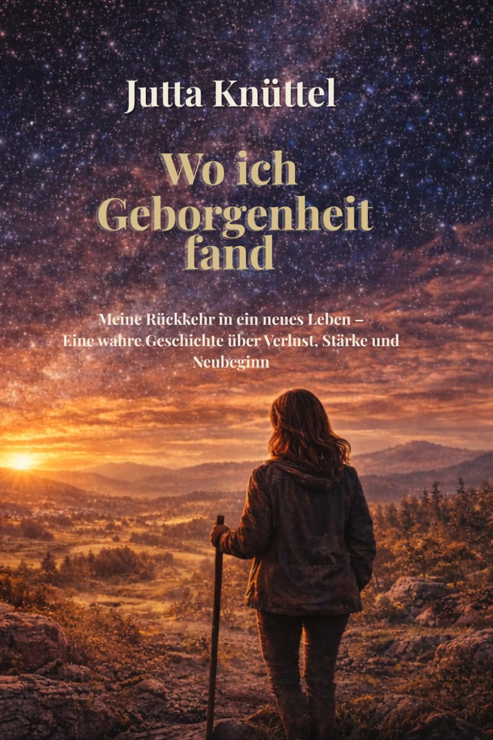 Wo ich Geborgenheit fand: Mein langer Weg zurück ins Glück – Eine wahre Geschichte über Verlust, Stärke und Neuanfang