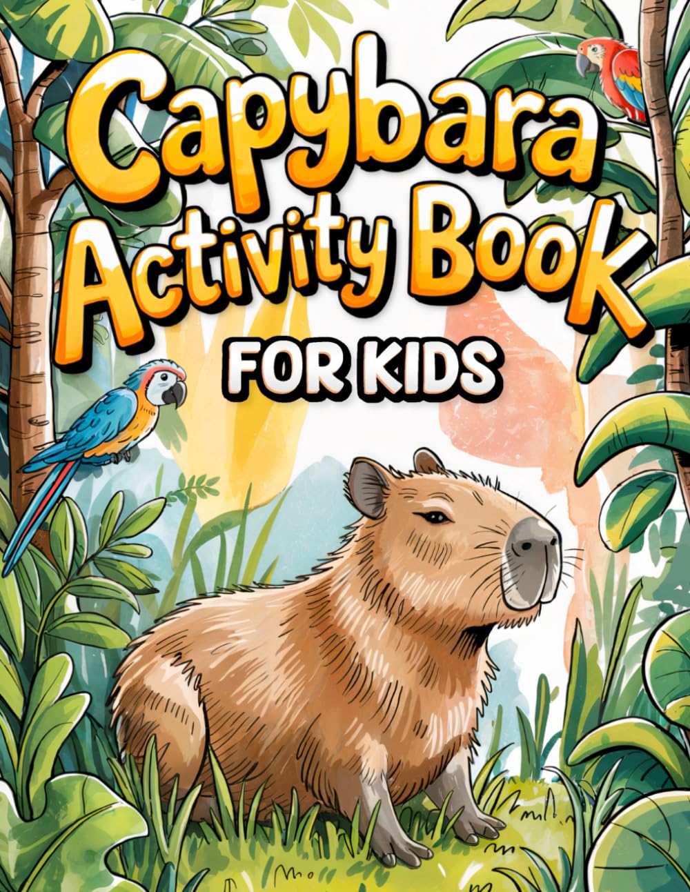 Capybara Activity Book for Kids Ages 6-10: Discover the Amazing Life of Capybaras with 60+ Puzzles, Games & Fun Facts — Mazes, Word Searches, Coloring Pages & More!