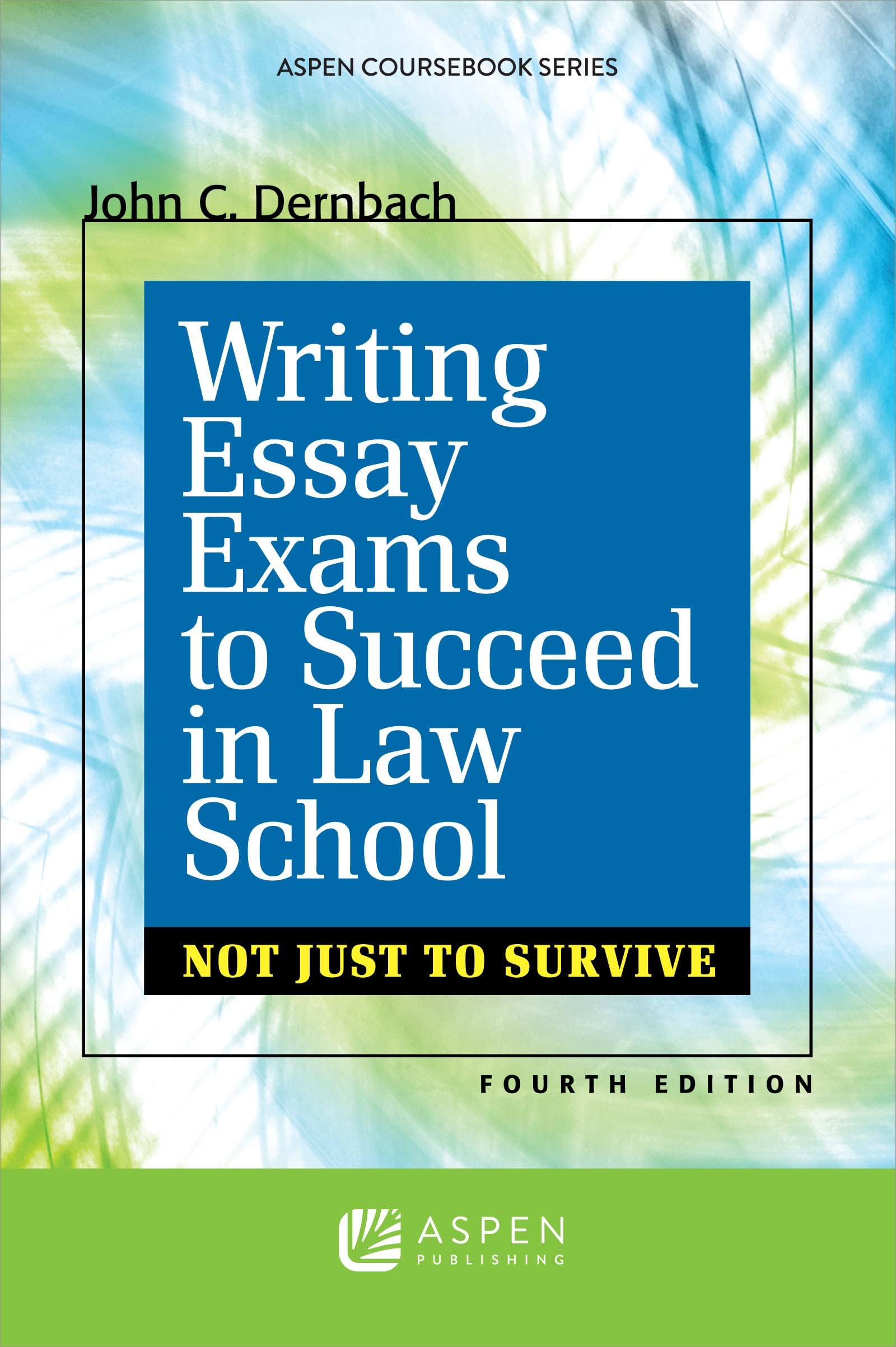 Writing Essay Exams To Succeed in Law School: Not Just Survive, Fourth Edition (Academic Success)