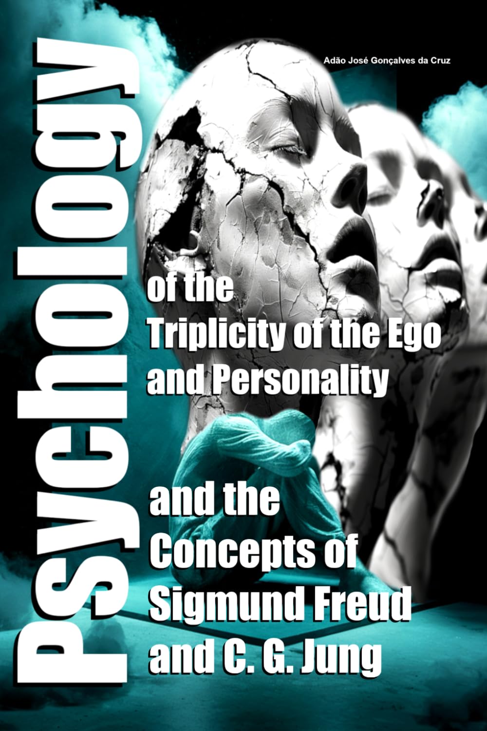 Psychology of the Triplicity of the Ego and Personality and the Concepts of Sigmund Freud and C. G. Jung